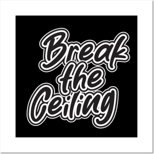 Break The Ceiling Posters and Art